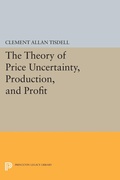 Cover: The Theory of Price Uncertainty, Production, and Profit - Princeton University Press