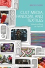 Cover: Cult Media, Fandom, and Textiles - Bloomsbury Academic