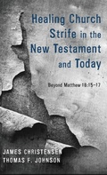 Cover: Healing Church Strife in the New Testament and Today - Wipf & Stock Publishers