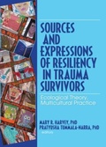Cover: Sources and Expressions of Resiliency in Trauma Survivors - Routledge