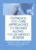 Cover: Outreach and Care Approaches to HIV/AIDS Along the US-Mexico Border - Routledge