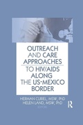 Cover: Outreach and Care Approaches to HIV/AIDS Along the US-Mexico Border - Routledge