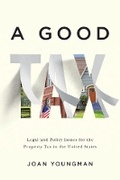 Cover: A Good Tax - Legal and Policy Issues for the Property Tax in the United States - Lincoln Institute of Land Policy