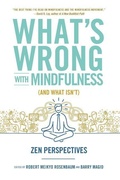 Cover: What's Wrong with Mindfulness - Wisdom Publications,U.S.