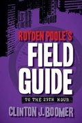 Cover: Royden Poole's Field Guide to the 25th Hour - Broken Eye Books
