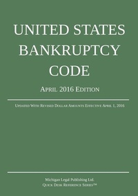Abbildung von: United States Bankruptcy Code; April 2016 Edition - Michigan Legal Publishing Ltd.