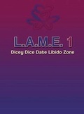 Cover: L.A.M.E. 1 Dicey Dice Date Libido Zone - Lionell Inc