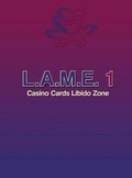 Cover: L.A.M.E. 1 Casino Card Libido Zone - Lionell Inc
