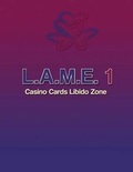 Cover: L.A.M.E. 1 Casino Card Libido Zone - Lionell Inc