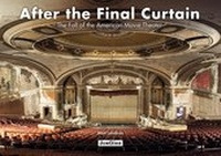 Abbildung von: After the Final Curtain: The Fall of the American Movie Theater - Jonglez