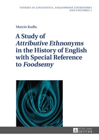 Abbildung von: A Study of «Attributive Ethnonyms» in the History of English with Special Reference to «Foodsemy» - Peter Lang Verlag