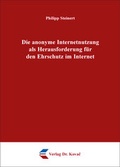 Cover: Die anonyme Internetnutzung als Herausforderung f&uuml;r den Ehrschutz im Internet - Kovac, Dr. Verlag