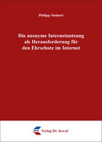 Abbildung von: Die anonyme Internetnutzung als Herausforderung für den Ehrschutz im Internet - Kovac, Dr. Verlag
