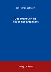 Abbildung von: Das Drehbuch als fiktionaler Erzähltext - Kovac, Dr. Verlag