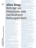 Cover: Altes Zeug: Beitr&auml;ge zur Diskussion zum nachhaltigen Kulturgutschutz - Deutscher Kulturrat
