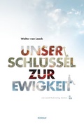 Cover: Unser Schl&uuml;ssel zur Ewigkeit - Laack, van