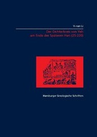 Abbildung von: Der Dichterkreis von Yeh am Ende der Späteren Han (25-220) - OSTASIEN Verlag