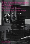 Cover: The Autobiography of Video - The Life and Times of a Memory Technology - Sternberg Press
