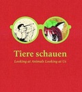 Cover: Tiere schauen (Looking at Animals Looking at Us) - Hegenbarth Sammlung Berlin