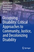 Cover: Occupying Disability: Critical Approaches to Community, Justice, and Decolonizing Disability - Springer