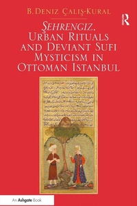 Abbildung von: Sehrengiz, Urban Rituals and Deviant Sufi Mysticism in Ottoman Istanbul - Routledge