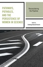 Cover: Pathways, Potholes, and the Persistence of Women in Science - Lexington Books