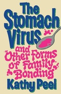 Cover: The Stomach Virus and Other Forms of Family Bonding - Thomas Nelson Publishers