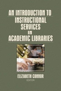 Enlarge image Cover: An Introduction to Instructional Services in Academic Libraries - Routledge