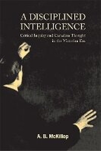 Enlarge image Cover: A Disciplined Intelligence - McGill-Queen's University Press