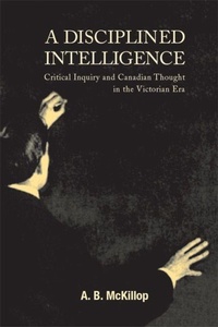 Enlarge image Cover: A Disciplined Intelligence - McGill-Queen's University Press
