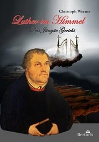 Abbildung von: Luther im Himmel - Bertuch Verlag
