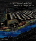 Cover: Frank Lloyd Wright and San Francisco - Yale University Press