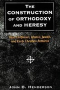 Cover: The Construction of Orthodoxy and Heresy - State University of New York Press