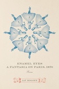 Cover: Enamel Eyes, a Fantasia on Paris, 1870 - Louisiana State University Press