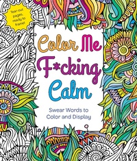Enlarge image Cover: Color Me F*cking Calm - St Martin's Press