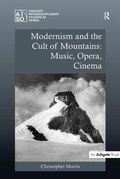 Cover: Modernism and the Cult of Mountains: Music, Opera, Cinema - Routledge