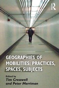 Cover: Geographies of Mobilities: Practices, Spaces, Subjects - Routledge