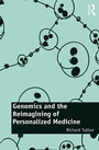 Cover: Genomics and the Reimagining of Personalized Medicine - Routledge