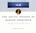 Cover: The Arctic Voyages of Martin Frobisher - McGill-Queen's University Press