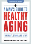 Cover: A Man's Guide to Healthy Aging - Johns Hopkins University Press