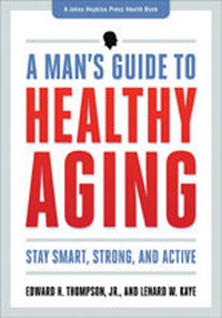 Enlarge image Cover: A Man's Guide to Healthy Aging - Johns Hopkins University Press