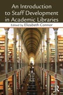 Cover: An Introduction To Staff Development In Academic Libraries - Routledge