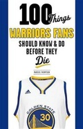 Cover: 100 Things Warriors Fans Should Know and Do Before They Die - Triumph Books (IL)