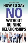 Cover: How to Say No Without Ruining Relationships - Booklocker.com