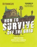 Cover: How to Survive Off the Grid - Weldon Owen, Incorporated