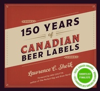 Abbildung von: 150 Years of Canadian Beer Labels - TouchWood Editions