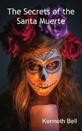 Cover: The Secrets of the Santa Muerte - FeedARead.com