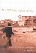 Cover: The White Man's Gonna Getcha: Volume 30 - McGill-Queen's University Press