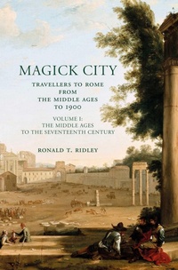 Abbildung von: Magick City: Travellers to Rome from the Middle Ages to 1900, Volume I - Pallas Athene Publishers