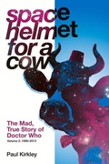 Cover: Space Helmet for a Cow 2: The Mad, True Story of Doctor Who (1990-2013) - Mad Norwegian Press